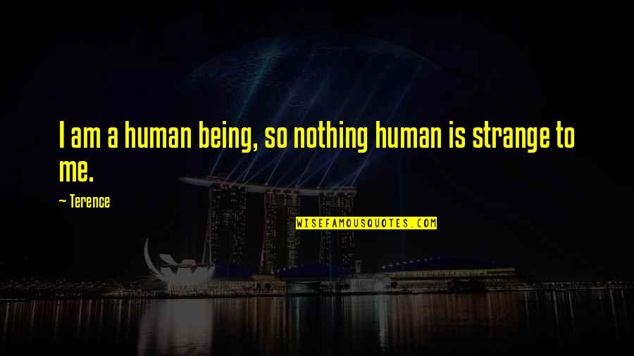 Livesingle Quotes By Terence: I am a human being, so nothing human