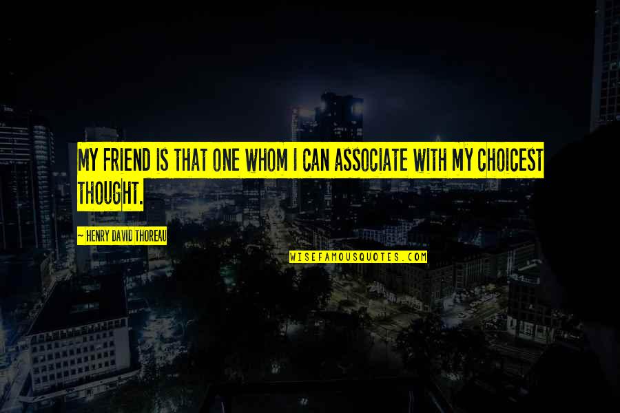 Livestrong Myplate Quotes By Henry David Thoreau: My Friend is that one whom I can Livestrong Myplate Quotes By Henry David Thoreau: My Friend is that one whom I can