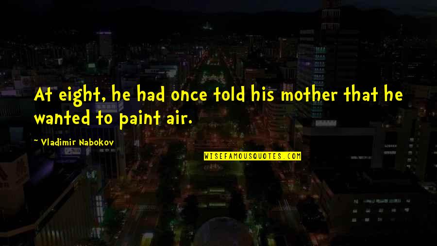 Livestrong Myplate Quotes By Vladimir Nabokov: At eight, he had once told his mother Livestrong Myplate Quotes By Vladimir Nabokov: At eight, he had once told his mother