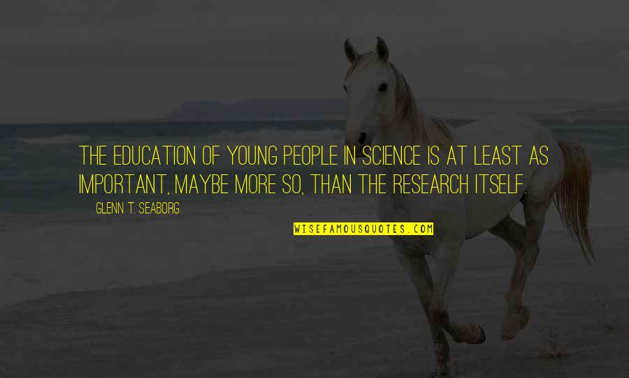 Livets Quotes By Glenn T. Seaborg: The education of young people in science is