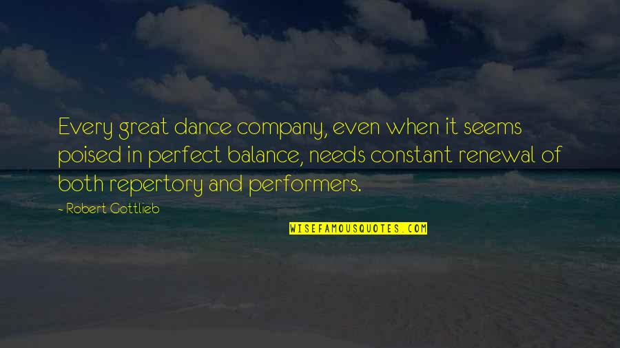 Livets Tre Quotes By Robert Gottlieb: Every great dance company, even when it seems