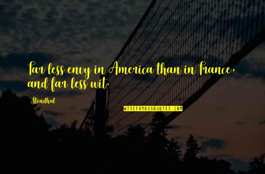 Livid Quotes By Stendhal: Far less envy in America than in France,