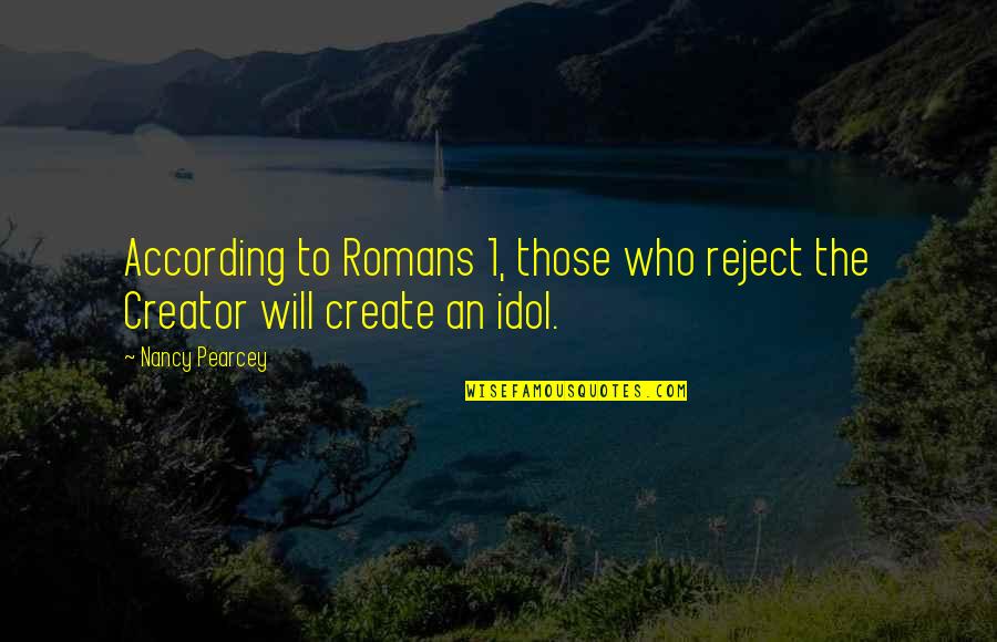Livida Concepto Quotes By Nancy Pearcey: According to Romans 1, those who reject the