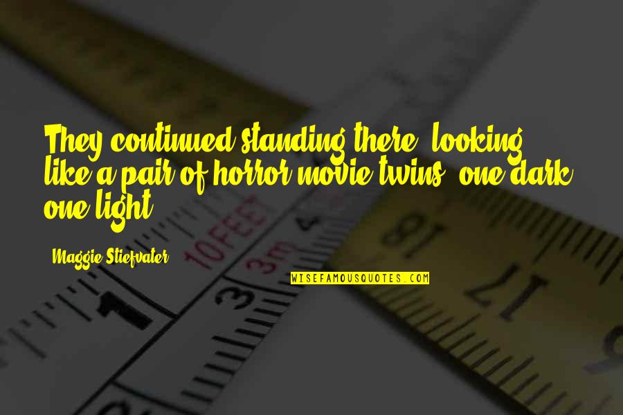 Lividity Quotes By Maggie Stiefvater: They continued standing there, looking like a pair