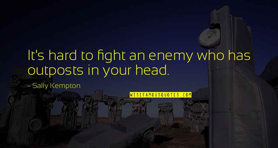 Livigni Massimiliano Quotes By Sally Kempton: It's hard to fight an enemy who has