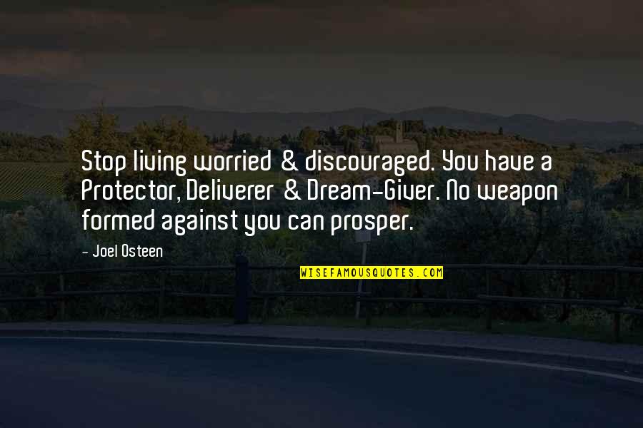 Living A Dream Quotes By Joel Osteen: Stop living worried & discouraged. You have a