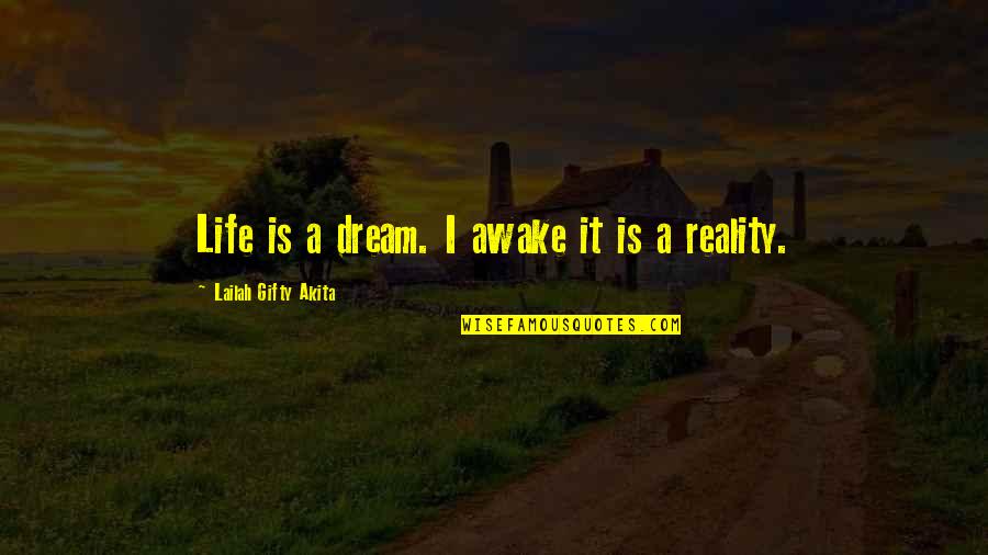 Living A Dream Quotes By Lailah Gifty Akita: Life is a dream. I awake it is