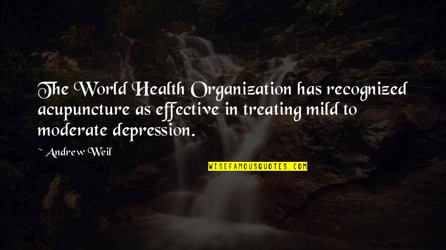 Living A Happy Life Tumblr Quotes By Andrew Weil: The World Health Organization has recognized acupuncture as
