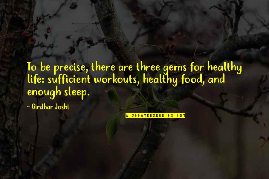 Living A Healthy Life Quotes By Girdhar Joshi: To be precise, there are three gems for