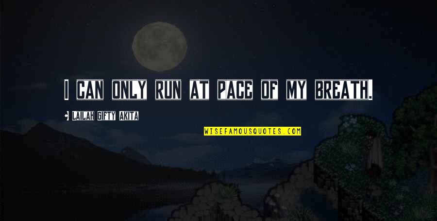 Living A Healthy Life Quotes By Lailah Gifty Akita: I can only run at pace of my