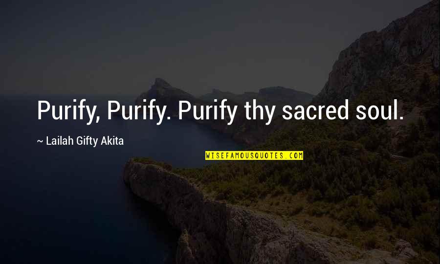 Living A Healthy Life Quotes By Lailah Gifty Akita: Purify, Purify. Purify thy sacred soul.