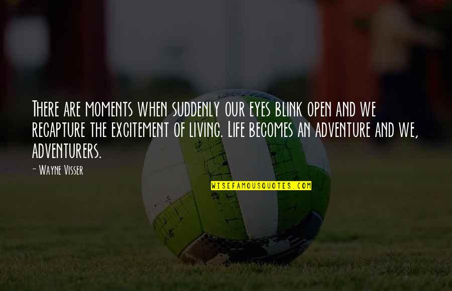 Living A Life Of Adventure Quotes By Wayne Visser: There are moments when suddenly our eyes blink