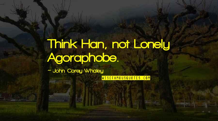 Living A Life With No Regrets Quotes By John Corey Whaley: Think Han, not Lonely Agoraphobe.