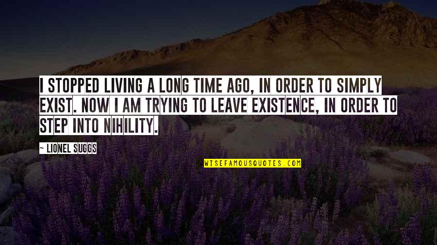 Living A Long Time Quotes By Lionel Suggs: I stopped living a long time ago, in