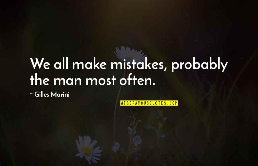 Living A Mediocre Life Quotes By Gilles Marini: We all make mistakes, probably the man most