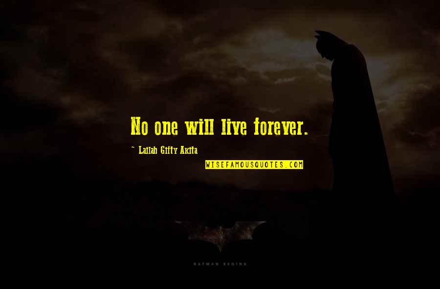 Living A Purposeful Life Quotes By Lailah Gifty Akita: No one will live forever.