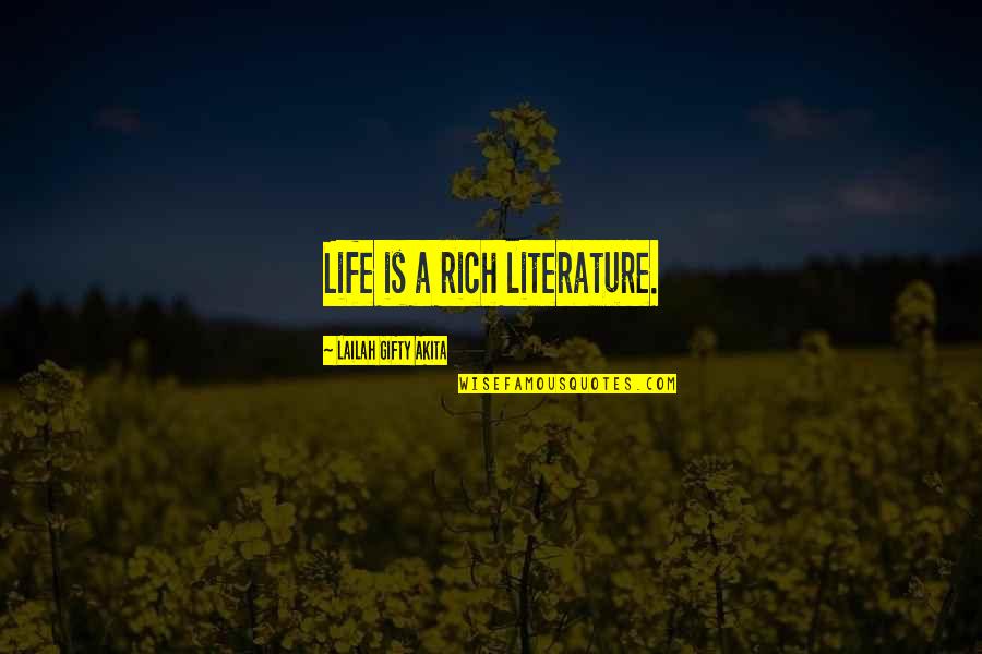 Living A Rich Life Quotes By Lailah Gifty Akita: Life is a rich literature.