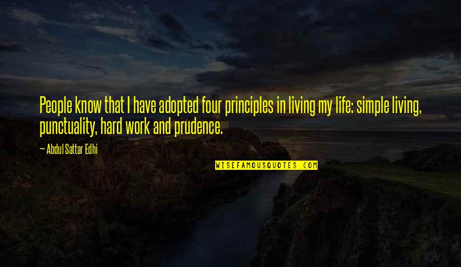 Living A Simple Life Quotes By Abdul Sattar Edhi: People know that I have adopted four principles