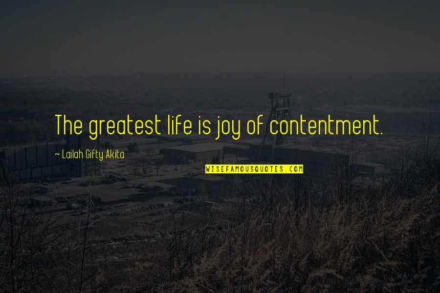 Living A Simple Life Quotes By Lailah Gifty Akita: The greatest life is joy of contentment.