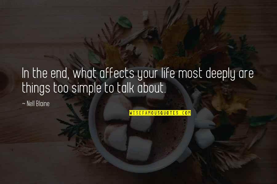 Living A Simple Life Quotes By Nell Blaine: In the end, what affects your life most