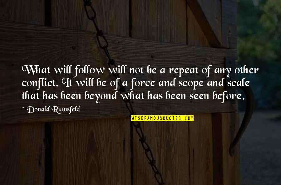 Living A Unique Life Quotes By Donald Rumsfeld: What will follow will not be a repeat