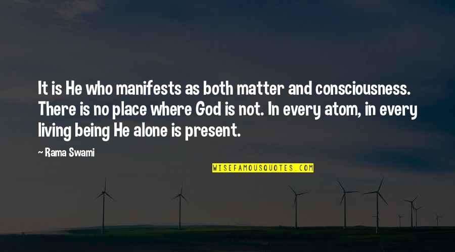 Living All Alone Quotes By Rama Swami: It is He who manifests as both matter
