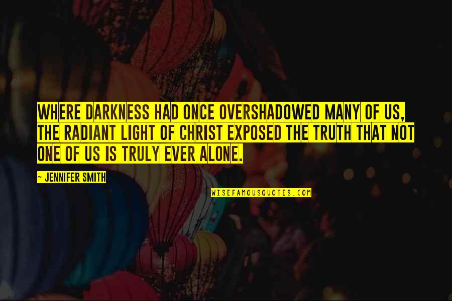 Living Alone Quotes By Jennifer Smith: Where darkness had once overshadowed many of us,