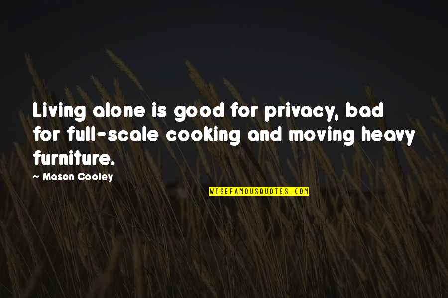 Living Alone Quotes By Mason Cooley: Living alone is good for privacy, bad for