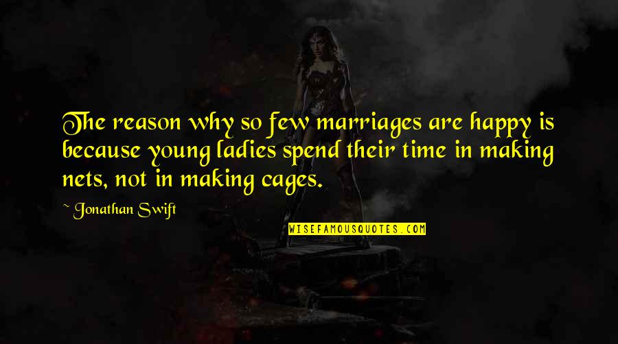 Living An Exemplary Life Quotes By Jonathan Swift: The reason why so few marriages are happy