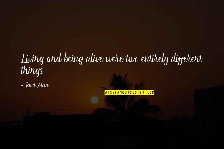 Living And Being Alive Quotes By Jenni Moen: Living and being alive were two entirely different