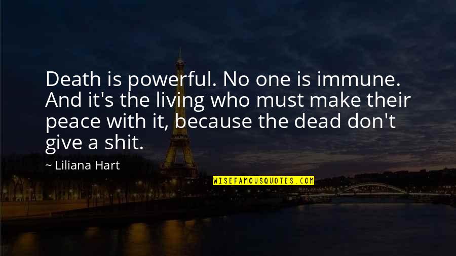 Living And Death Quotes By Liliana Hart: Death is powerful. No one is immune. And