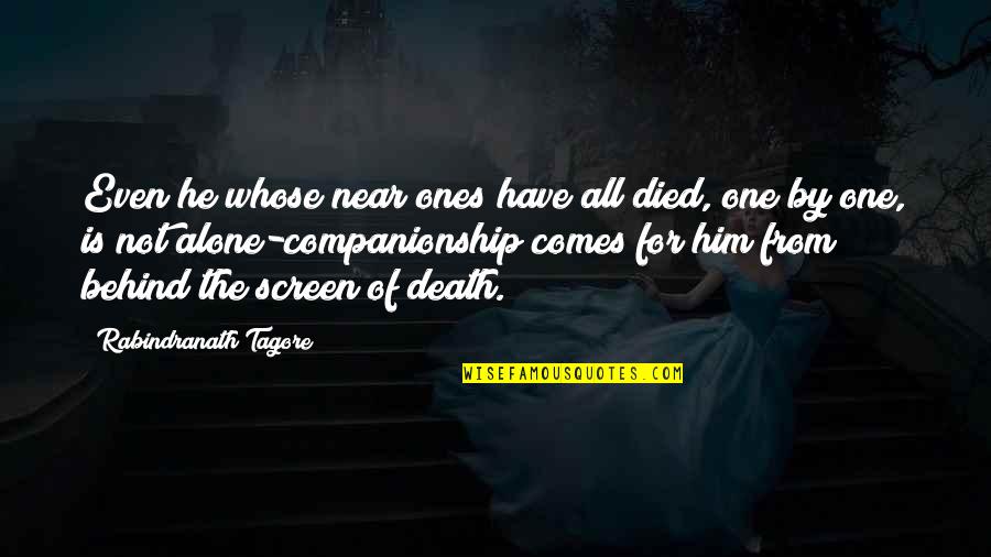 Living And Death Quotes By Rabindranath Tagore: Even he whose near ones have all died,
