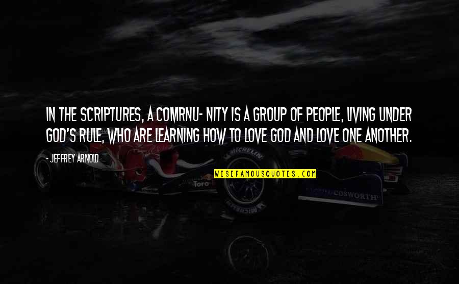 Living And Learning Quotes By Jeffrey Arnold: In the Scriptures, a comrnu- nity is a Living And Learning Quotes By Jeffrey Arnold: In the Scriptures, a comrnu- nity is a