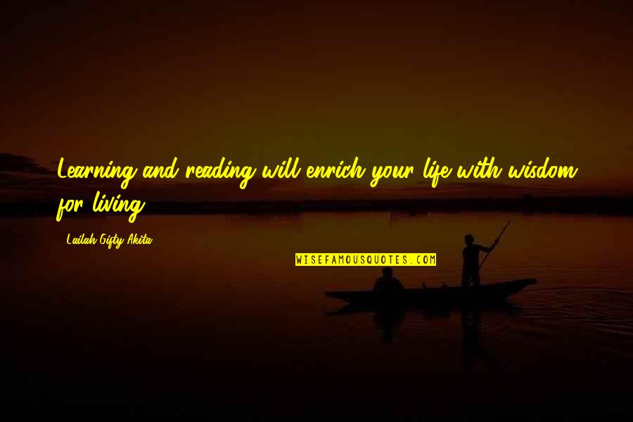 Living And Learning Quotes By Lailah Gifty Akita: Learning and reading will enrich your life with Living And Learning Quotes By Lailah Gifty Akita: Learning and reading will enrich your life with