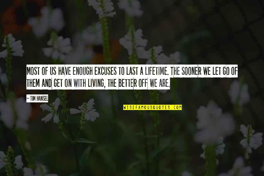 Living And Letting Go Quotes By Tim Hansel: Most of us have enough excuses to last