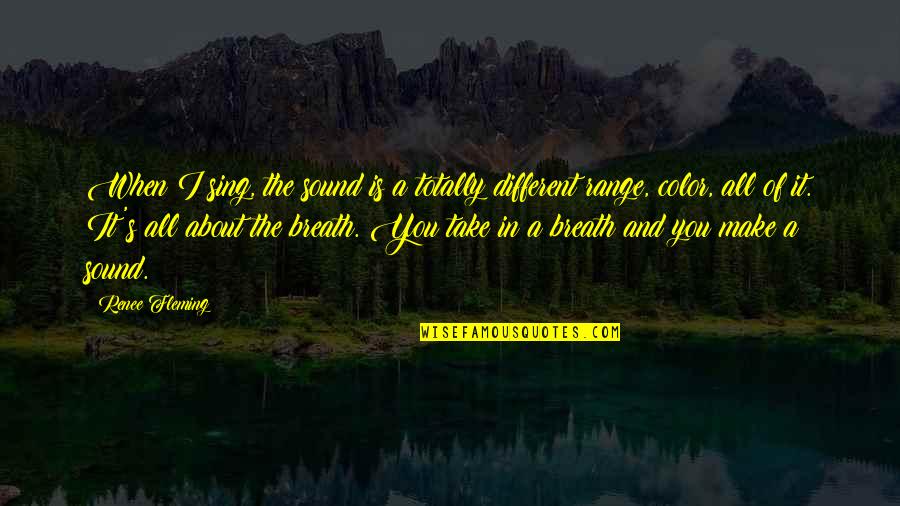 Living And Loving Each Day Quotes By Renee Fleming: When I sing, the sound is a totally