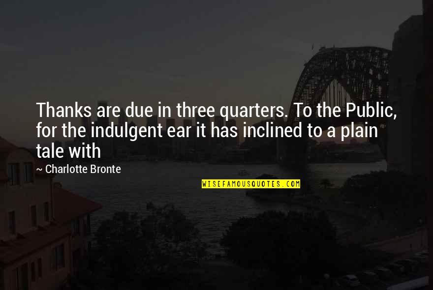 Living And Not Just Surviving Quotes By Charlotte Bronte: Thanks are due in three quarters. To the Living And Not Just Surviving Quotes By Charlotte Bronte: Thanks are due in three quarters. To the