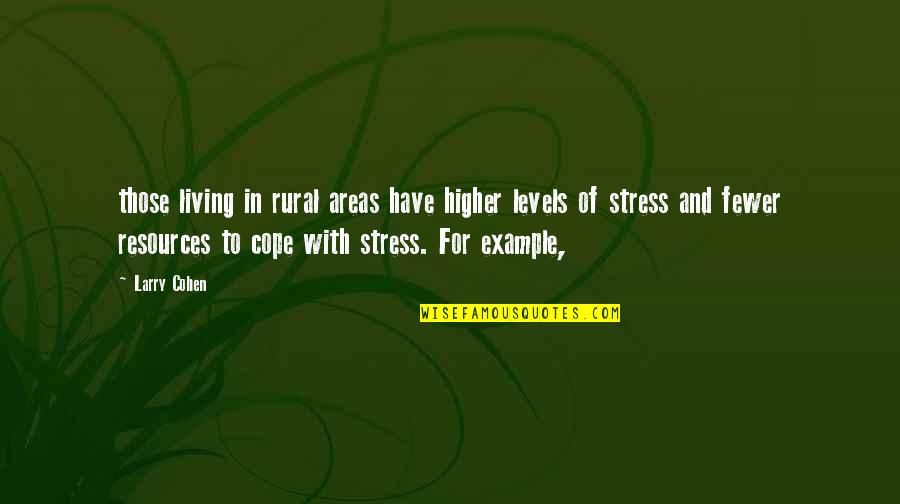 Living Areas Quotes By Larry Cohen: those living in rural areas have higher levels