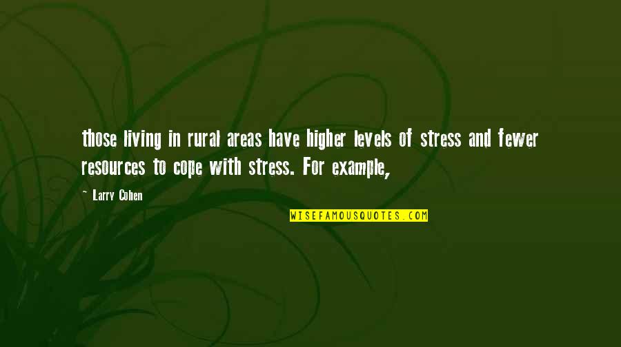 Living As An Example Quotes By Larry Cohen: those living in rural areas have higher levels