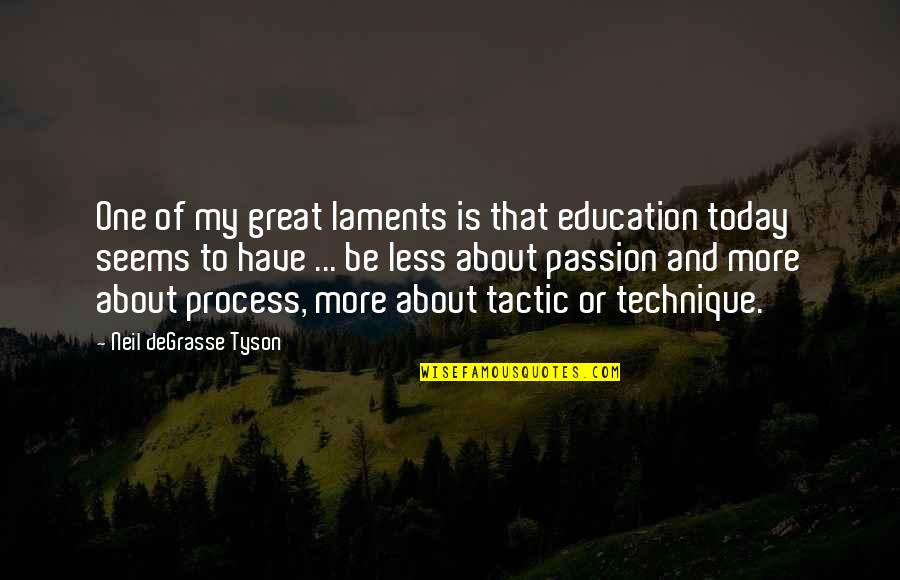 Living As An Example Quotes By Neil DeGrasse Tyson: One of my great laments is that education