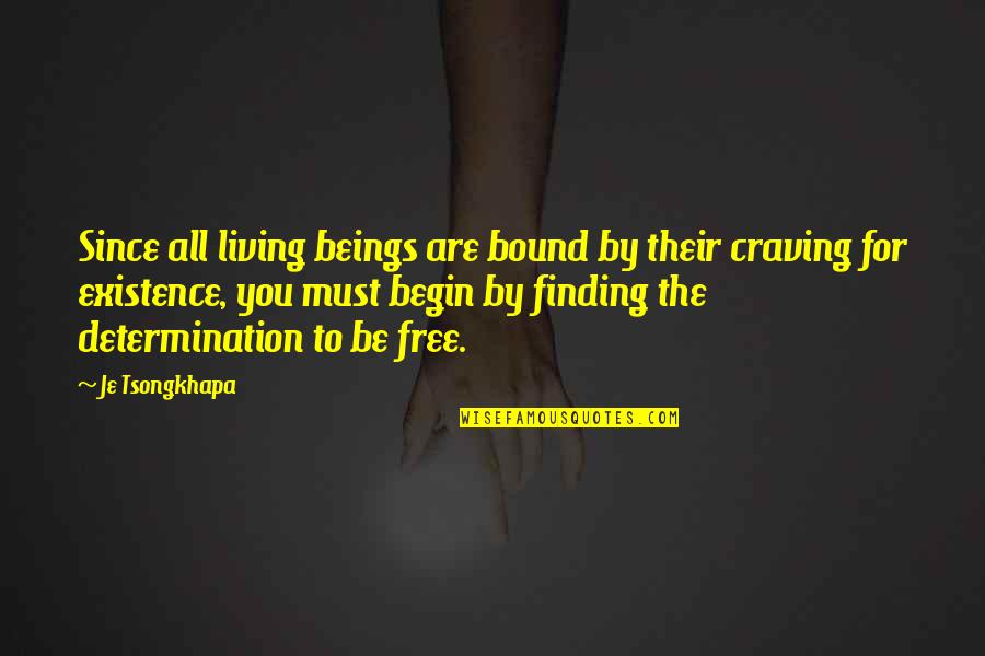 Living Beings Quotes By Je Tsongkhapa: Since all living beings are bound by their