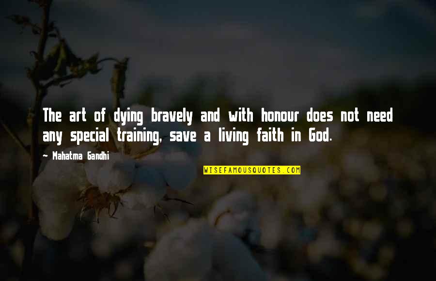 Living Bravely Quotes By Mahatma Gandhi: The art of dying bravely and with honour