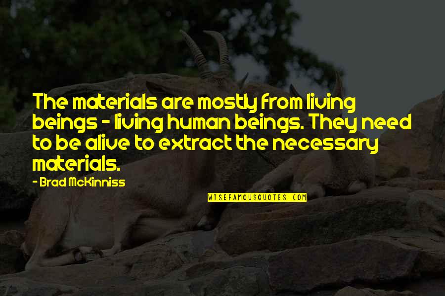 Living But Not Alive Quotes By Brad McKinniss: The materials are mostly from living beings -