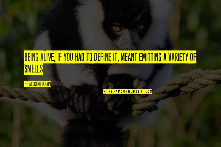 Living But Not Being Alive Quotes By Haruki Murakami: Being alive, if you had to define it,