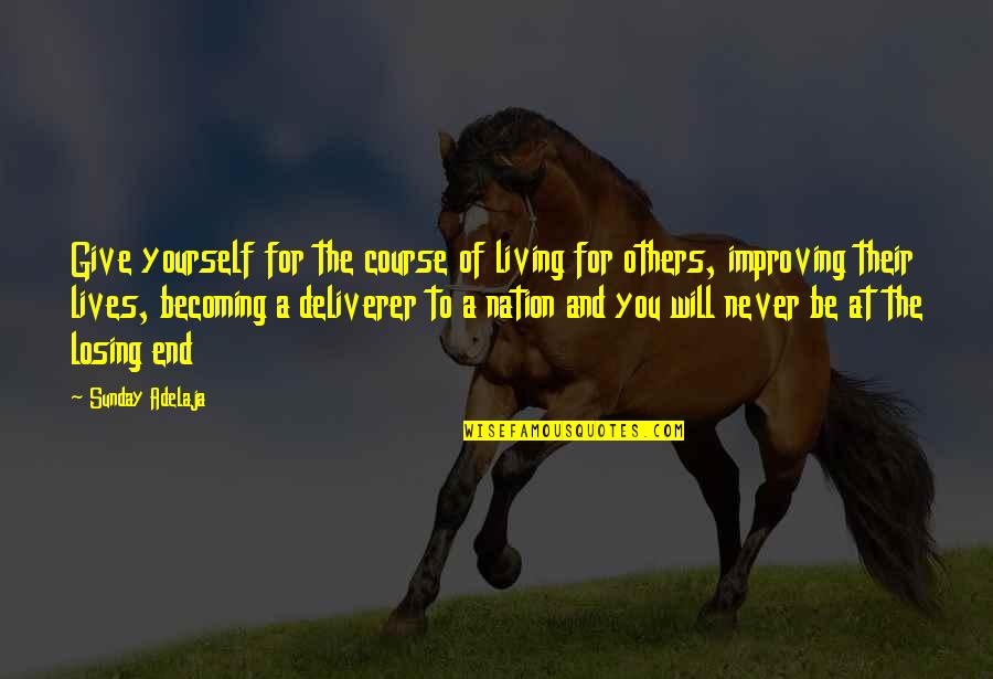 Living By Yourself Quotes By Sunday Adelaja: Give yourself for the course of living for