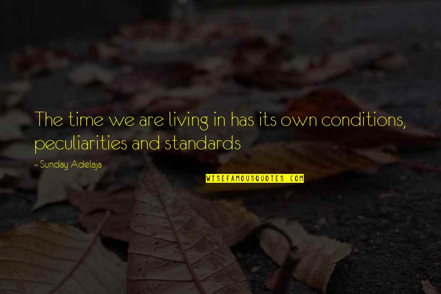 Living Conditions Quotes By Sunday Adelaja: The time we are living in has its