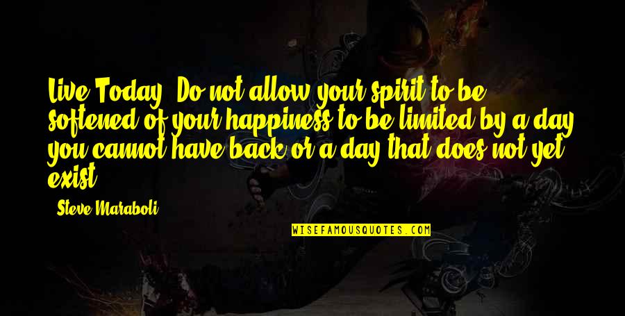 Living Day By Day Quotes By Steve Maraboli: Live Today! Do not allow your spirit to Living Day By Day Quotes By Steve Maraboli: Live Today! Do not allow your spirit to
