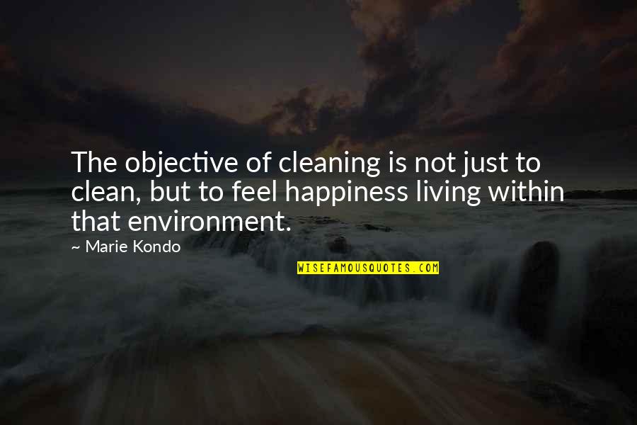Living Environment Quotes By Marie Kondo: The objective of cleaning is not just to Living Environment Quotes By Marie Kondo: The objective of cleaning is not just to