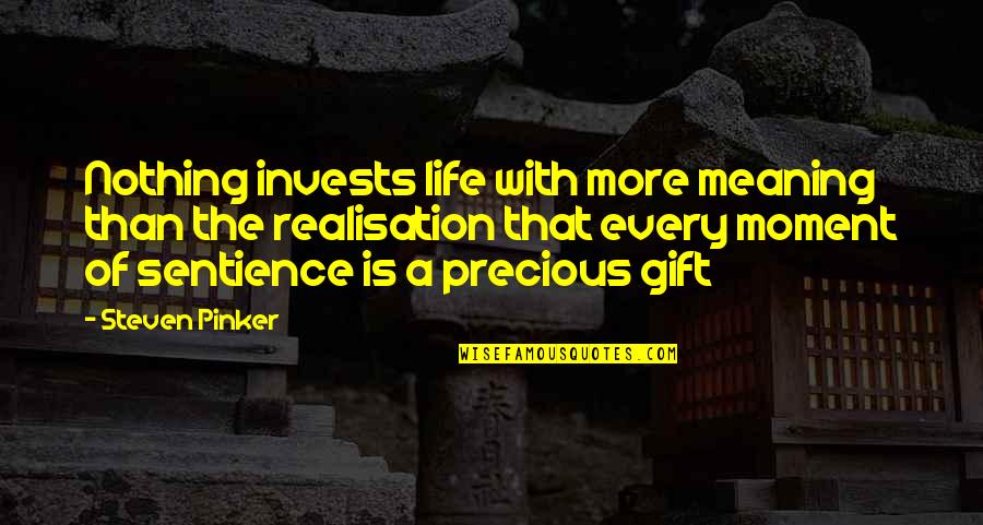 Living Every Moment Quotes By Steven Pinker: Nothing invests life with more meaning than the