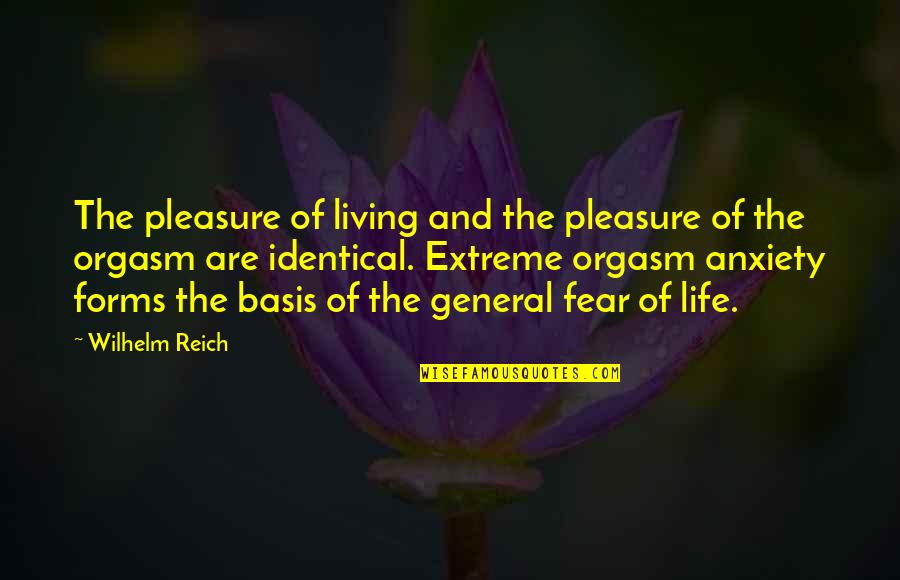 Living Extreme Quotes By Wilhelm Reich: The pleasure of living and the pleasure of